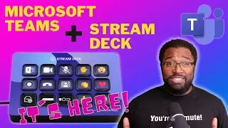 Microsoft Teams + Elgato Stream Deck - It's finally here!