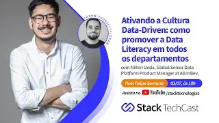 Cultura Data-Driven: Como Promover a Data Literacy em Todos os Departamentos com Nilton Ueda.