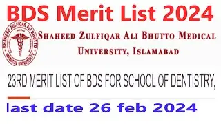 23RD MERIT LIST OF BDS FOR SCHOOL OF DENTISTRY, ISLAMABAD   Shaheed Zulfiqar Ali Bhutto Medical Univ