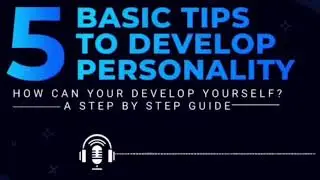 Top 5 Personality Development Tips | How to Improve our Personality | Podcast