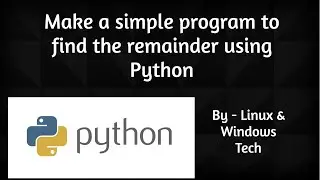 Make a simple and interesting program to find the remainder using Python.