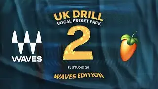 UK DRILL VOCAL PRESET PACK 2 | WAVES EDITION (FL STUDIO 20)