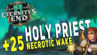 9.2.5 Holy Priest M+ Gameplay | +25 Necrotic Wake (Fortified) - WoW Shadowlands Season 3