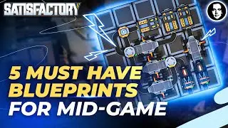 5 Must Have Blueprints For Mid-Game - Satisfactory New Player Guide EP24