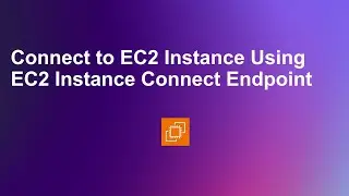 Connect to EC2 Instance Using EC2 Instance Connect Endpoint Step-by-Step