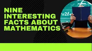 NINE INTERESTING FACTS ABOUT MATHEMATICS #WELOVESMATHS