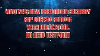 VIVO Y21S NEW PRELOADER SECURITY FRP LOCKED REMOVE DONE WITH UNLOCKTOOL(NO NEED TESTPOINT)