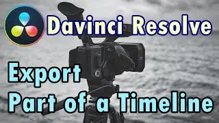 Davinci Resolve Export Part of a Timeline