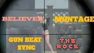 BELIEVER GUN BEAT SYNC MONTAGE || THE ROCK GAMING