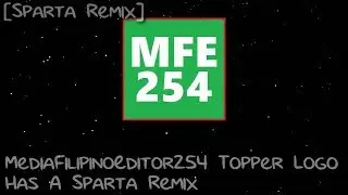 [Sparta Remix] MediaFilipinoEditor254 Topper Logo  Has A Sparta Remix
