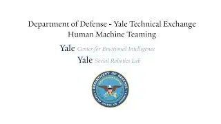 Department of Defense - Yale Technical Exchange -- Human Machine Teaming