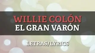 Willie Colon - El Gran Varon (Letra Oficial)