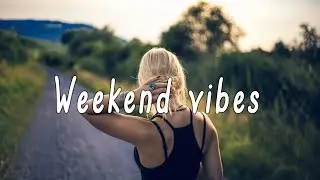 Weekend vibes / Morning Music for a Positive Day🌾An Indie/Pop/Folk/Acoustic Playlist