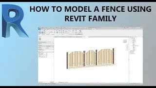 HOW TO MODEL A FENCE USING REVIT FAMILY