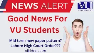 Three Good News Updates for virtual University Students | Mid Pattern | Aik Idea | High Court  order