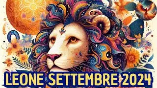 LEONE ♌ SETTEMBRE 2024 - OROSCOPO LETTURA TAROCCHI EVOLUTIVI 🔮💫