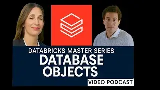 Database Objects | Databricks Master Series 2025 | Video Podcast | Deep dive | Prajesh Jha