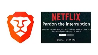 How to Fix Netflix Error Code M7701-1003 in Brave Browser.