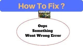 Roblox Oops - Something Went Wrong Error in Roblox - Please Try Again Later