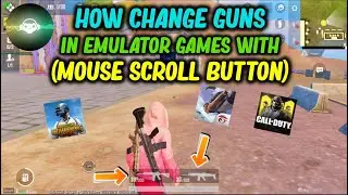 How To Change Guns In Emulator Games With Mouse Scroll Button.