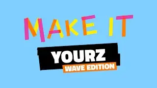 MAKE IT YOURZ - Wave Edition 2023