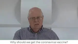Video 5: Why should we get the coronavirus vaccine?