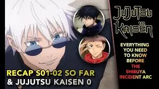 Jujutsu Kaisen Season 1 And 2 & Jujutsu Kaisen 0 Recap | Things To Know Before Shibuya Incident Arc