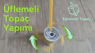 Üfleyince Dönen Eğlenceli Topaç Yapımı