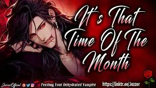 Feeding Your Dehydrated Vampire [ASMR] [Roleplay] [Audio Story] [M4F]