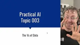 Practical AI 003: The 5 Vs of Data