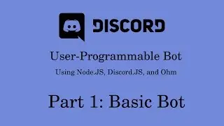 Programmable Discord Bot | Part 1: Basic Bot | Node.JS + Discord.JS + Ohm