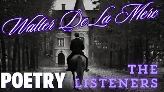 MY FAVOURITE CHILDHOOD POEM, The Listeners BY WALTER DE LA MARE