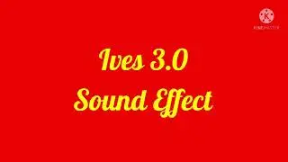 Ives 3.0 Sound Effect