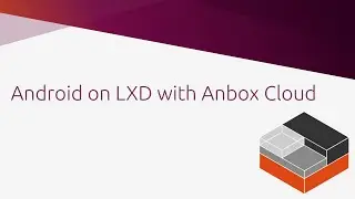 Android on LXD with Anbox Cloud