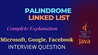 PALINDROME LINKED LIST | FAANG Interview Question | Complete Explanation and Implementation | Java