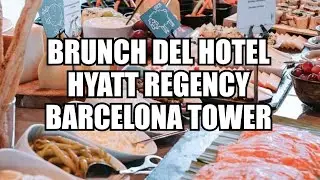 BARCELONAUTES / BRUNCH DEL HOTEL HYATT REGENCY BARCELONA TOWER