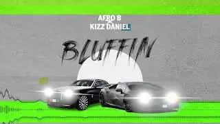 Afro B, Kizz Daniel - Bluffin (Visualizer)