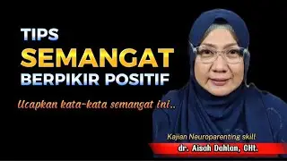 TIPS SEMANGAT BERPIKIR POSITIF - dr. Aisah Dahlan, CHt.