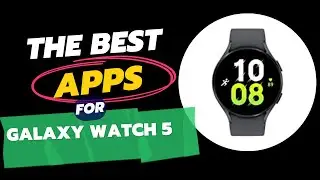 Best Apps for Galaxy Watch 5 | apps for samsung watch 5 | samsung galaxy watch apps