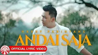 Harry Parintang - Andai Saja [Official Lyric Video HD]