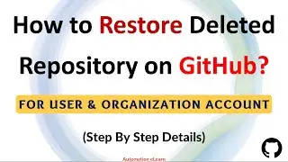 #13 How to Restore Deleted Repository On GitHub? | Restore For User Account & Organization Account