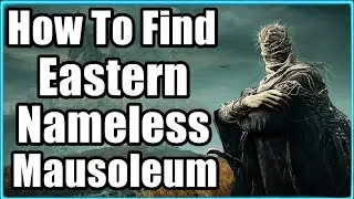 How To Find Eastern Nameless Mausoleum In Elden Ring Shadow of the Erdtree