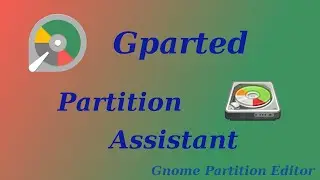Gparted Partition Assistant (Gnome Partition Editor)