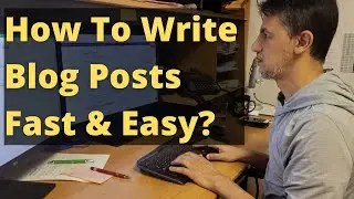 How To Write Blog Posts Fast & Easy