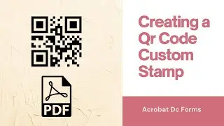 How to Create Custom Qr code Stamp Acrobat Dc Forms | iJayaprakash