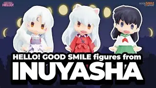 Inuyasha, Sesshomaru, and Kagome Higurashi join the HELLO! GOOD SMILE line! | Preorder Now!
