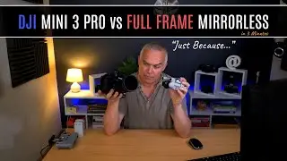 DJI Mini 3 Pro vs Full Frame Camera at 4K50p (Just Because)!