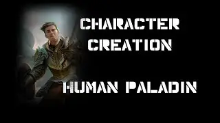 Character Creation D&D 5e:  Human Paladin