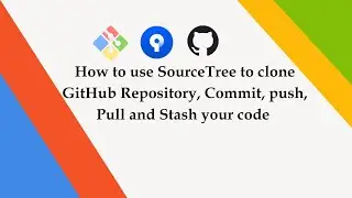 How to use SourceTree to clone GitHub Repository, Commit, push, fetch, Pull and Stash your code