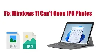 Fix Windows 11 Can't Open JPG Photos